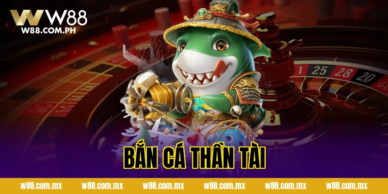 Bắn Cá Thần Tài
