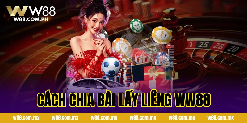 Cách Chia Bài Lấy Liêng WW88