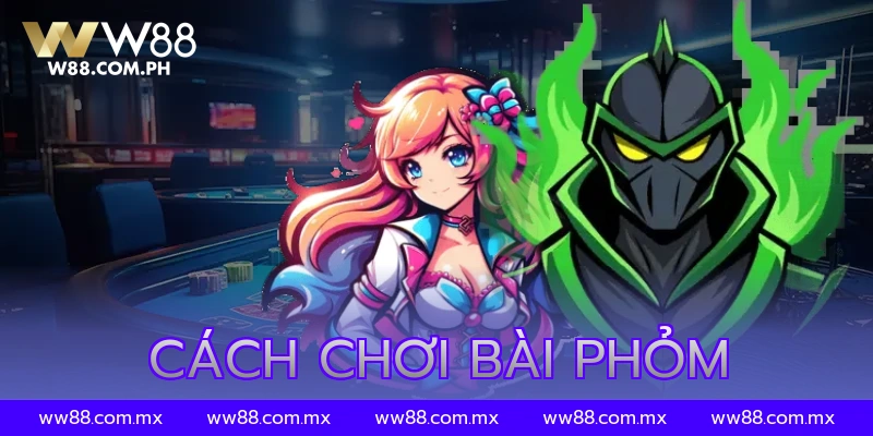 Cách Chơi Bài Phỏm Chuẩn