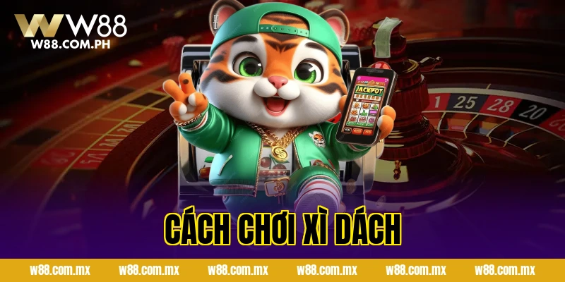 Cách Chơi Xì Dách Từ A–Z