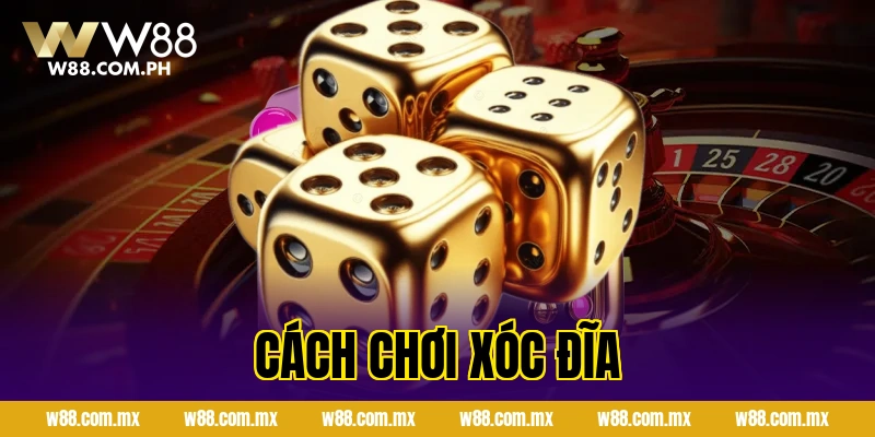 Cách Chơi Xóc Đĩa Hiệu Quả