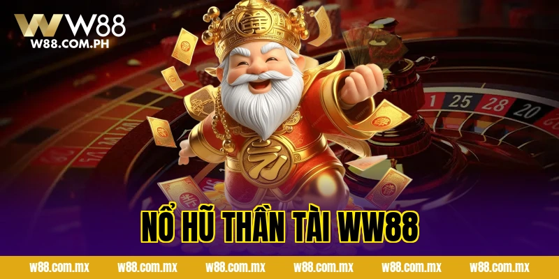 Nổ Hũ Thần Tài WW88 – Săn Jackpot