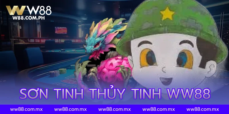 Sơn Tinh Thủy Tinh WW88 – Trò Chơi Hấp Dẫn