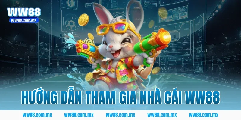 Hướng dẫn tham gia nhà cái WW88